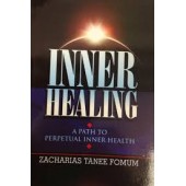 Inner Healing- The Path Of Perpetual Inner Healing By Zecharias Tanee Fomum